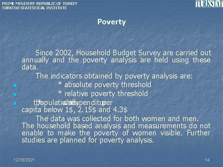 PRIME MINISTRY REPUBLIC OF TURKEY TURKISH STATISTICAL INSTITUTE Poverty n n n Since 2002,