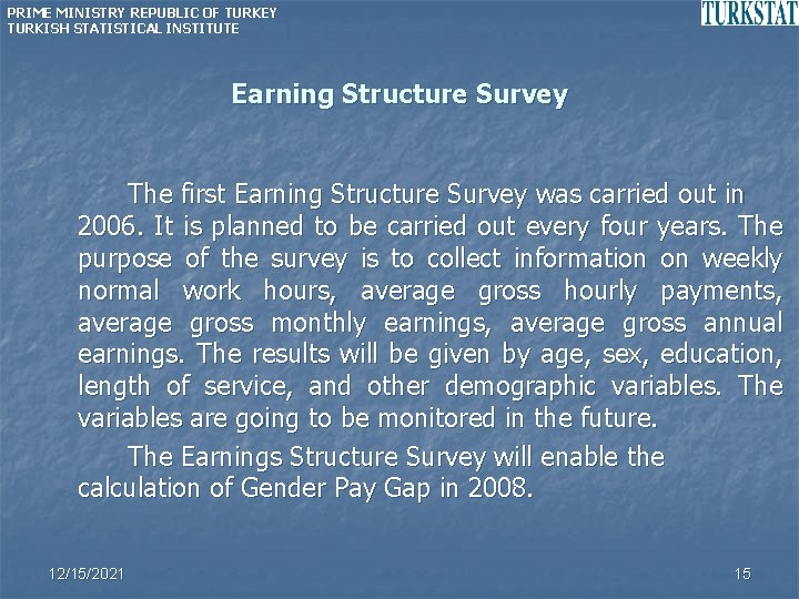 PRIME MINISTRY REPUBLIC OF TURKEY TURKISH STATISTICAL INSTITUTE Earning Structure Survey The first Earning