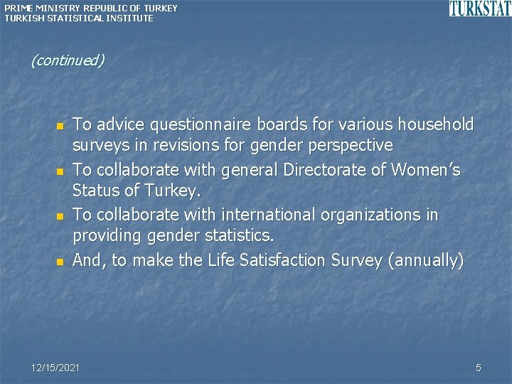 PRIME MINISTRY REPUBLIC OF TURKEY TURKISH STATISTICAL INSTITUTE (continued) n n To advice questionnaire