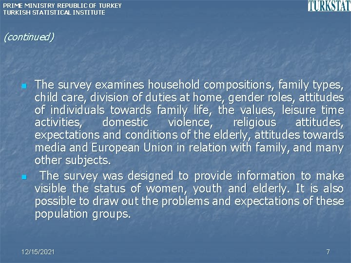 PRIME MINISTRY REPUBLIC OF TURKEY TURKISH STATISTICAL INSTITUTE (continued) n n The survey examines