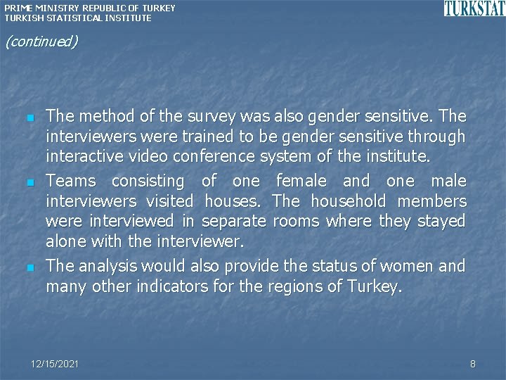 PRIME MINISTRY REPUBLIC OF TURKEY TURKISH STATISTICAL INSTITUTE (continued) n n n The method