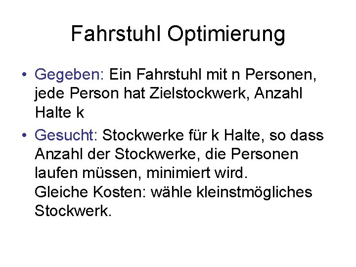 Fahrstuhl Optimierung • Gegeben: Ein Fahrstuhl mit n Personen, jede Person hat Zielstockwerk, Anzahl