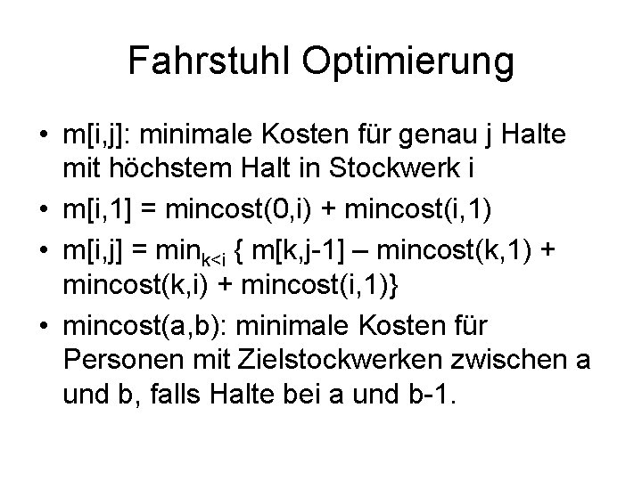 Fahrstuhl Optimierung • m[i, j]: minimale Kosten für genau j Halte mit höchstem Halt