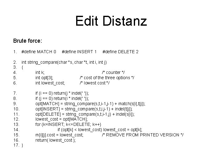 Edit Distanz Brute force: 1. #define MATCH 0 2. 3. 4. 5. 6. int