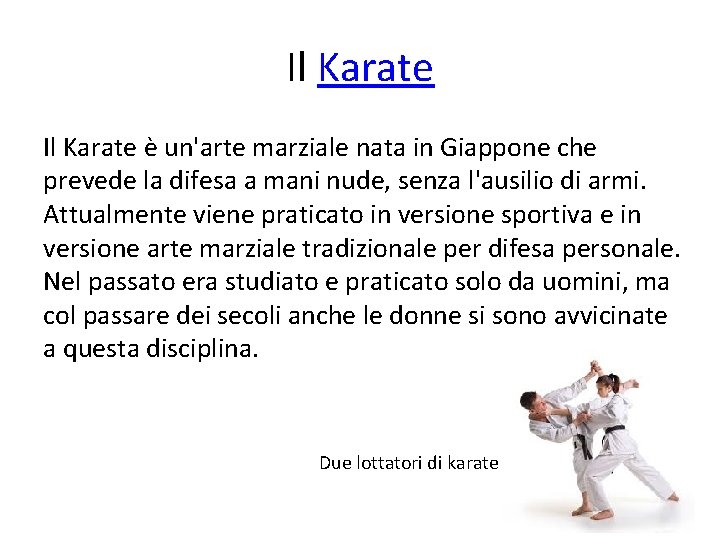 Il Karate è un'arte marziale nata in Giappone che prevede la difesa a mani