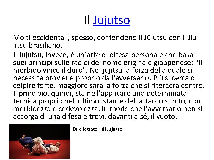 Il Jujutso Molti occidentali, spesso, confondono il Jūjutsu con il Jiujitsu brasiliano. Il Jujutsu,