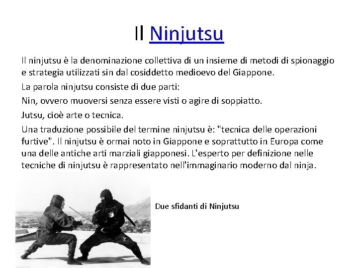 Il Ninjutsu Il ninjutsu è la denominazione collettiva di un insieme di metodi di