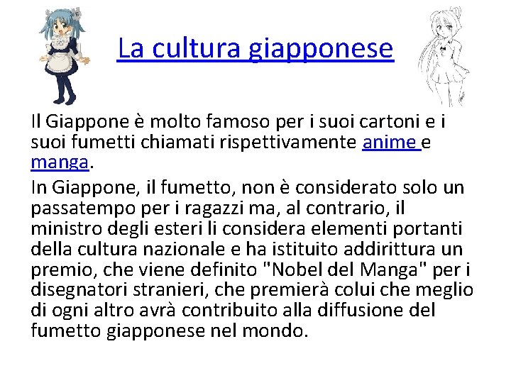 La cultura giapponese Il Giappone è molto famoso per i suoi cartoni e i