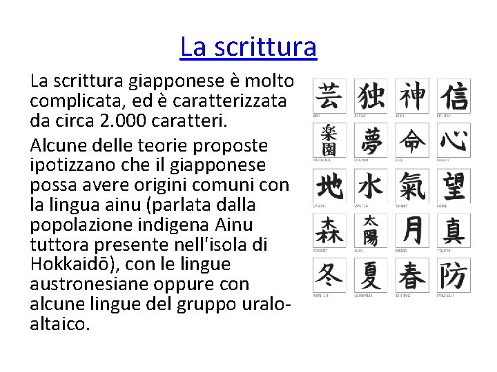 La scrittura giapponese è molto complicata, ed è caratterizzata da circa 2. 000 caratteri.