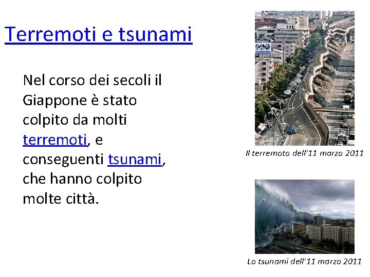 Terremoti e tsunami Nel corso dei secoli il Giappone è stato colpito da molti