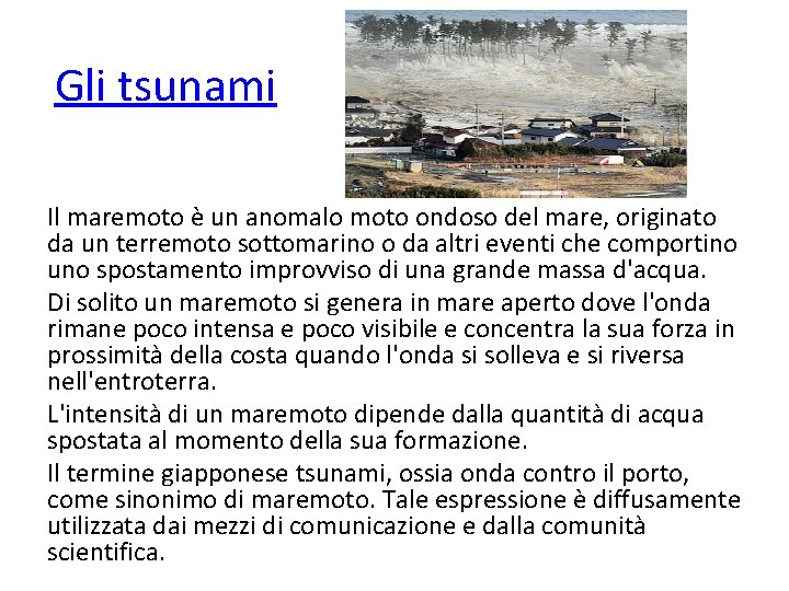 Gli tsunami Il maremoto è un anomalo moto ondoso del mare, originato da un