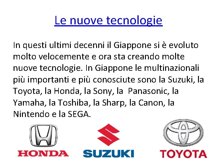 Le nuove tecnologie In questi ultimi decenni il Giappone si è evoluto molto velocemente