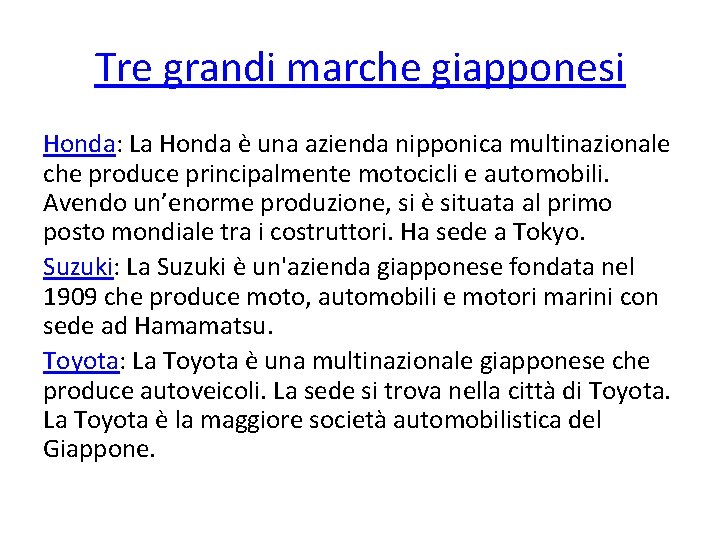 Tre grandi marche giapponesi Honda: La Honda è una azienda nipponica multinazionale che produce