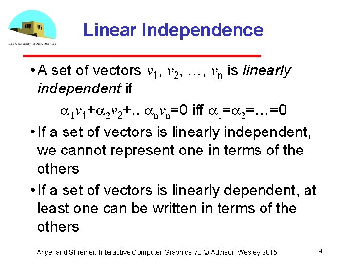 Linear Independence • A set of vectors v 1, v 2, …, vn is