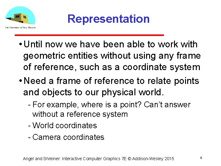 Representation • Until now we have been able to work with geometric entities without