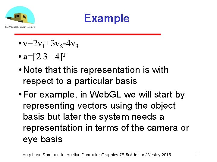 Example • v=2 v 1+3 v 2 -4 v 3 • a=[2 3 –