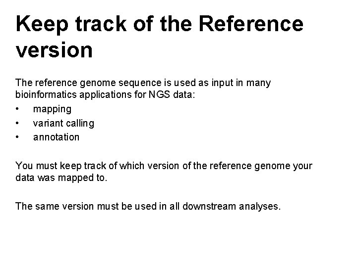 Keep track of the Reference version The reference genome sequence is used as input