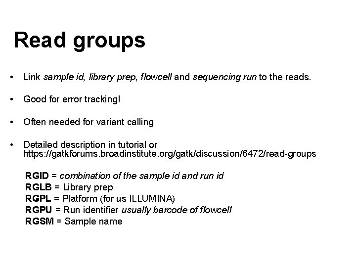 Read groups • Link sample id, library prep, flowcell and sequencing run to the