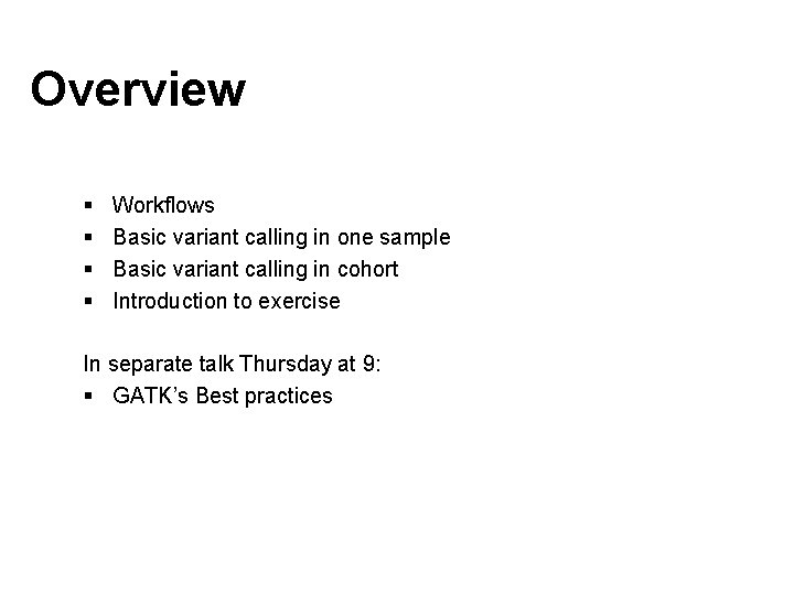 Overview § § Workflows Basic variant calling in one sample Basic variant calling in