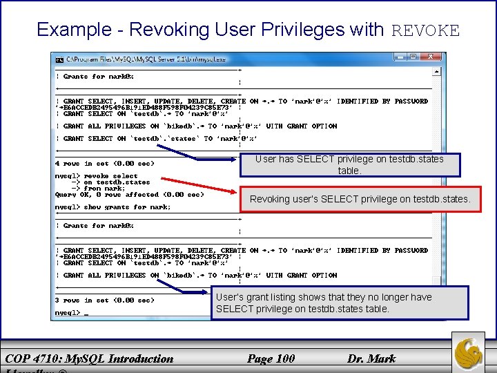 Example - Revoking User Privileges with REVOKE User has SELECT privilege on testdb. states