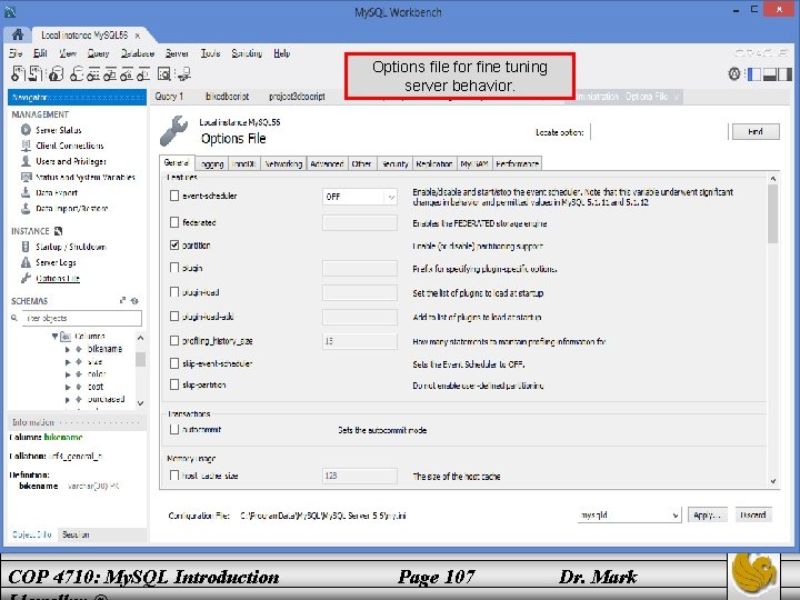 Options file for fine tuning server behavior. COP 4710: My. SQL Introduction Page 107