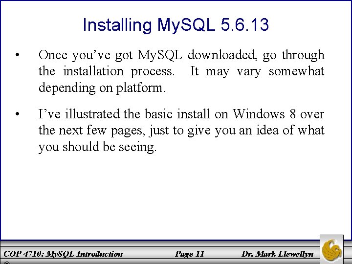 Installing My. SQL 5. 6. 13 • Once you’ve got My. SQL downloaded, go