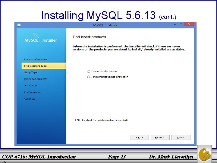 Installing My. SQL 5. 6. 13 (cont. ) COP 4710: My. SQL Introduction Page