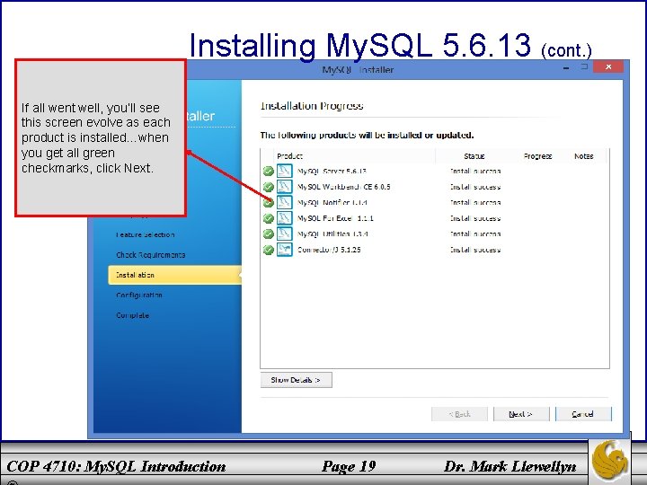 Installing My. SQL 5. 6. 13 (cont. ) If all went well, you’ll see