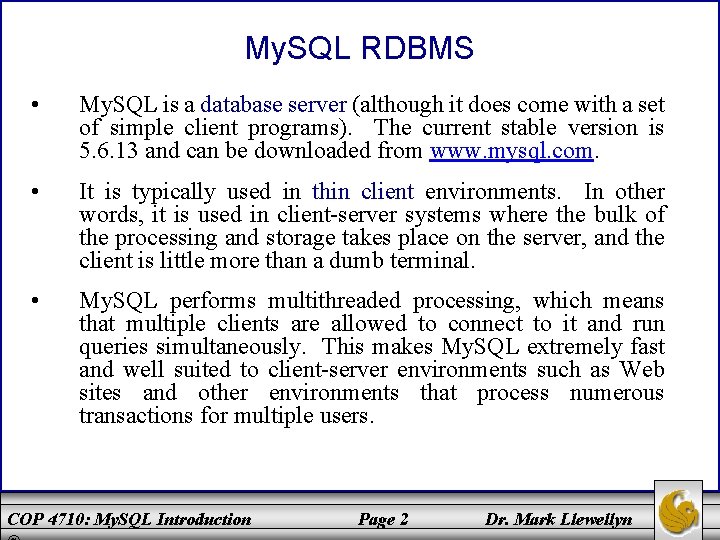 My. SQL RDBMS • My. SQL is a database server (although it does come