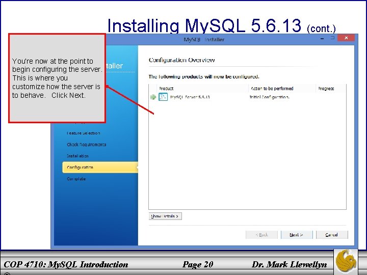 Installing My. SQL 5. 6. 13 (cont. ) You’re now at the point to