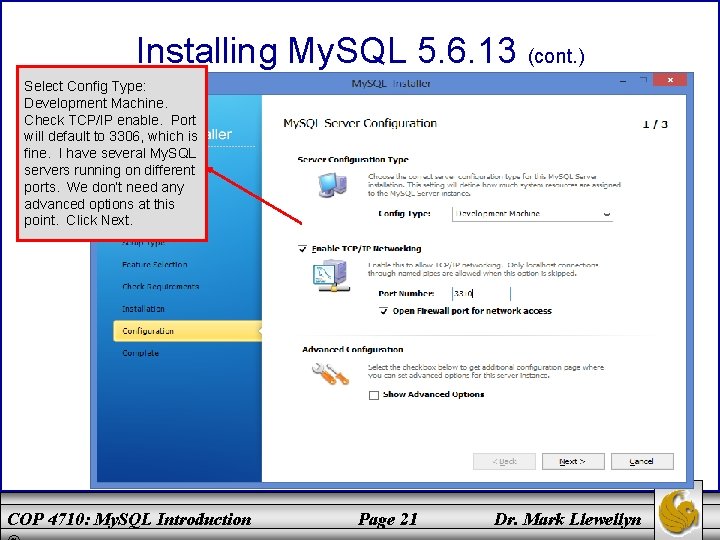 Installing My. SQL 5. 6. 13 (cont. ) Select Config Type: Development Machine. Check