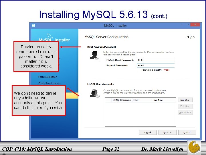 Installing My. SQL 5. 6. 13 (cont. ) Provide an easily remembered root user