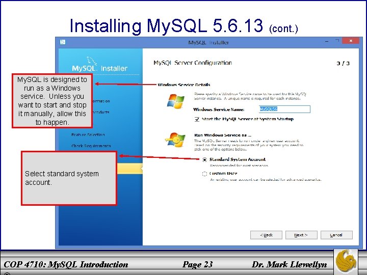 Installing My. SQL 5. 6. 13 (cont. ) My. SQL is designed to run