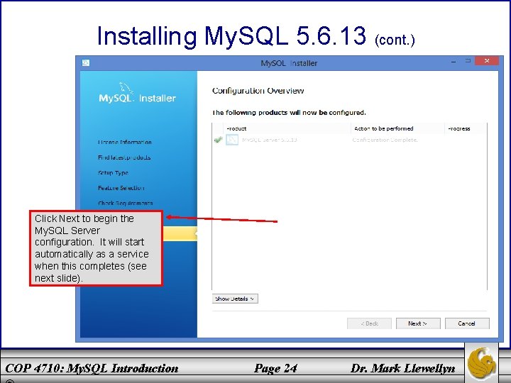 Installing My. SQL 5. 6. 13 (cont. ) Click Next to begin the My.