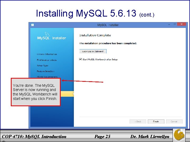 Installing My. SQL 5. 6. 13 (cont. ) You’re done. The My. SQL Server
