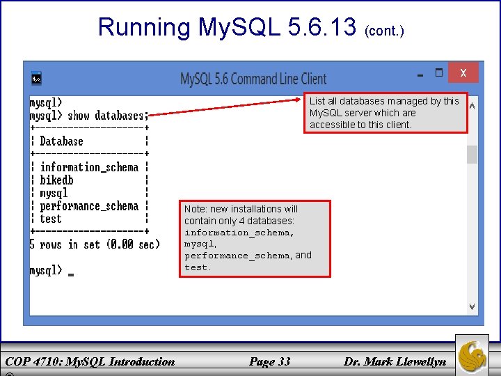 Running My. SQL 5. 6. 13 (cont. ) List all databases managed by this