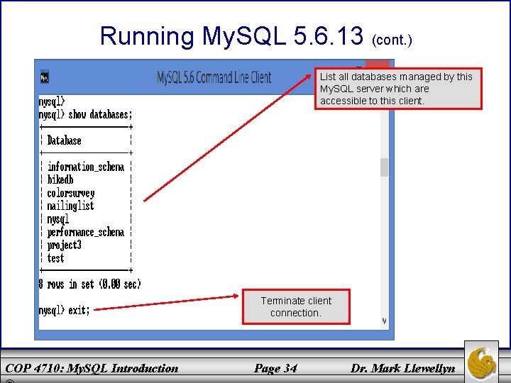 Running My. SQL 5. 6. 13 (cont. ) List all databases managed by this