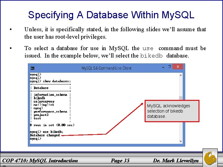 Specifying A Database Within My. SQL • Unless, it is specifically stated, in the