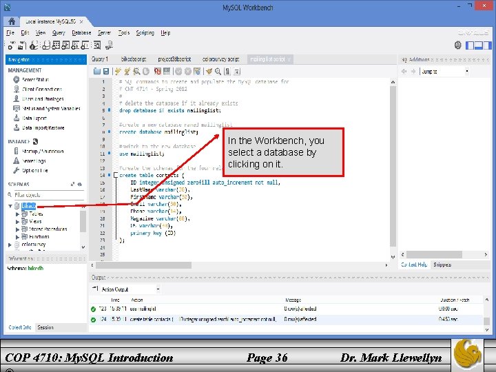 In the Workbench, you select a database by clicking on it. COP 4710: My.