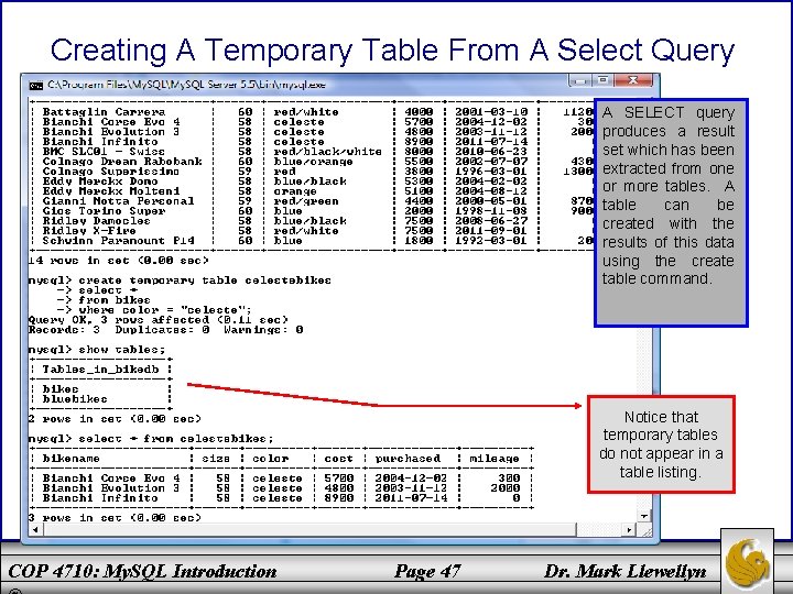 Creating A Temporary Table From A Select Query A SELECT query produces a result