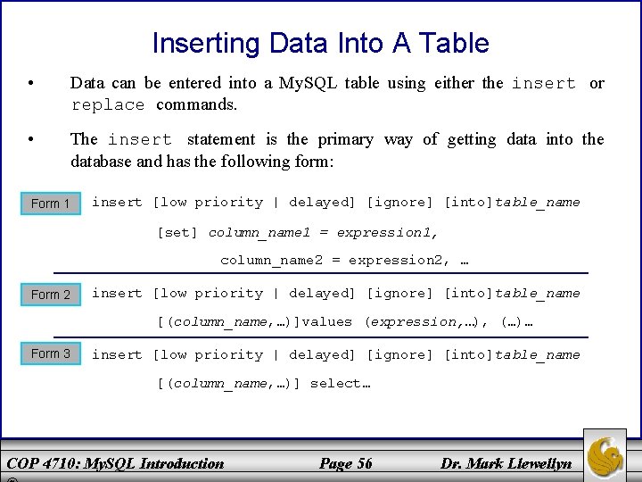 Inserting Data Into A Table • Data can be entered into a My. SQL