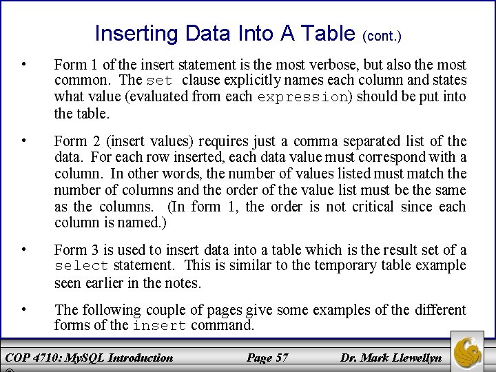 Inserting Data Into A Table (cont. ) • Form 1 of the insert statement