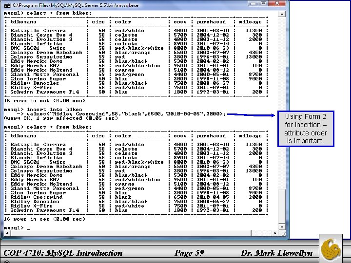 Using Form 2 for insertion – attribute order is important. COP 4710: My. SQL
