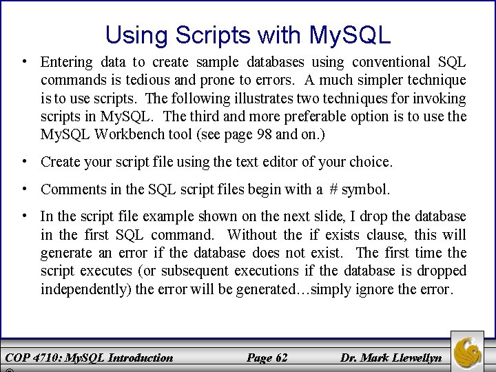 Using Scripts with My. SQL • Entering data to create sample databases using conventional