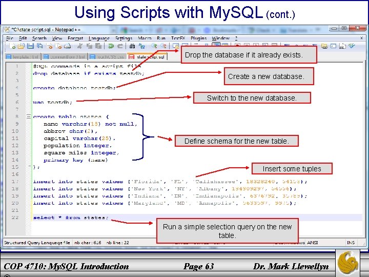 Using Scripts with My. SQL (cont. ) Drop the database if it already exists.