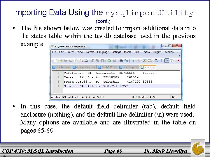 Importing Data Using the mysqlimport. Utility (cont. ) • The file shown below was
