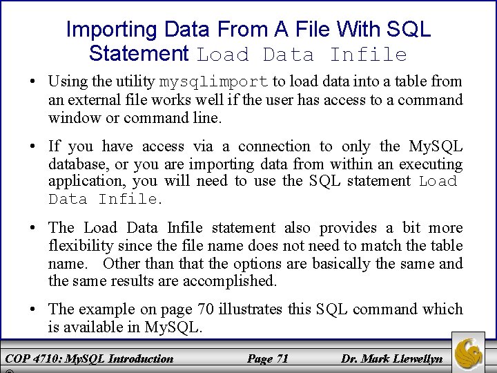 Importing Data From A File With SQL Statement Load Data Infile • Using the