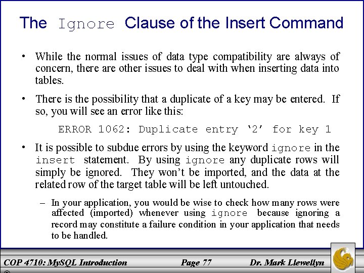 The Ignore Clause of the Insert Command • While the normal issues of data