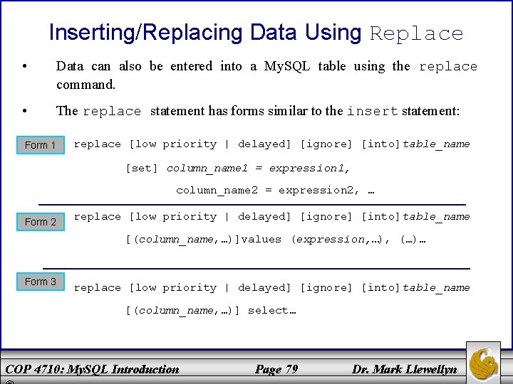 Inserting/Replacing Data Using Replace • Data can also be entered into a My. SQL