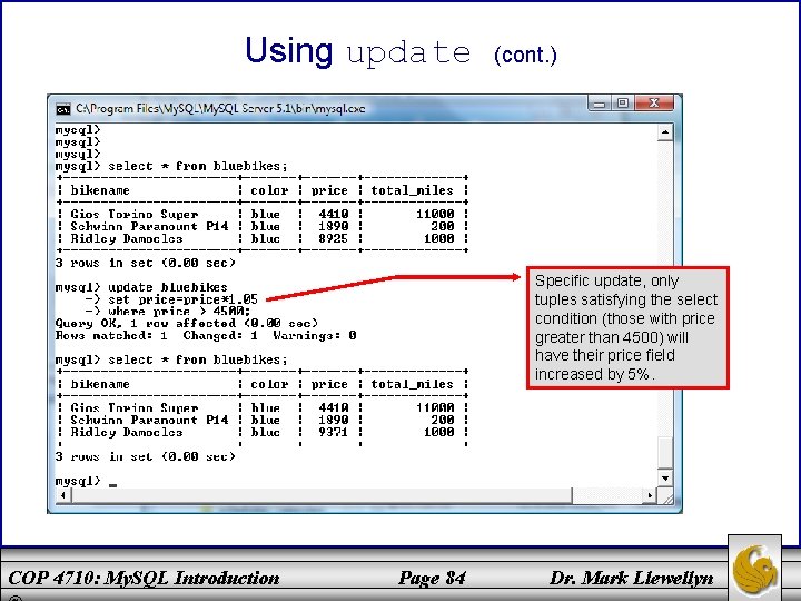 Using update (cont. ) Specific update, only tuples satisfying the select condition (those with